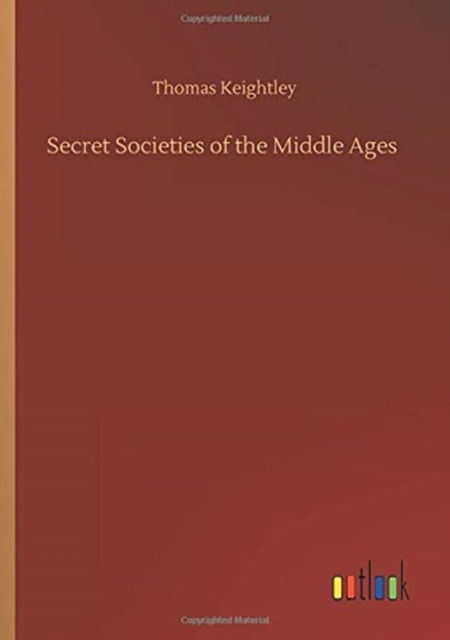 Cover for Thomas Keightley · Secret Societies of the Middle Ages (Paperback Book) (2020)