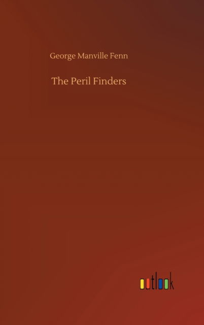 Cover for George Manville Fenn · The Peril Finders (Hardcover Book) (2020)