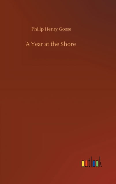 Cover for Philip Henry Gosse · A Year at the Shore (Hardcover Book) (2020)