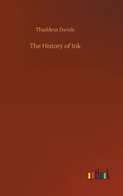Cover for Thaddeus Davids · The History of Ink (Innbunden bok) (2020)