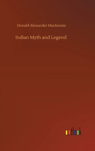 Cover for Donald Alexander MacKenzie · Indian Myth and Legend (Hardcover Book) (2020)
