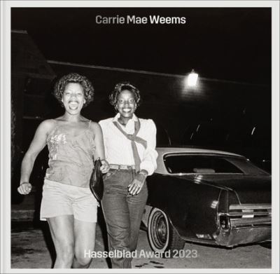 Cover for Carrie Mae Weems: Hasselblad Award 2023 - Hasselblad Award (Hardcover Book) (2023)