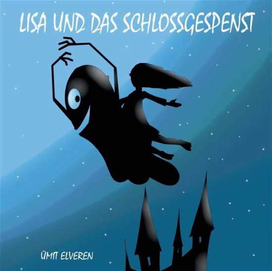 Cover for UEmit Elveren · Lisa und das Schlossgespenst (Taschenbuch) (2021)