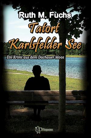 Tatort Karlsfelder See - Ruth M Fuchs - Livros - tolino media - 9783754621158 - 26 de junho de 2022