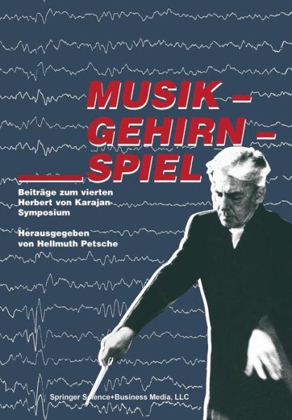 Cover for Petsche · Musik -- Gehirn -- Spiel: Beitrage Zum Vierten Herbert Von Karajan-Symposium (Paperback Book) [Softcover Reprint of the Original 1st 1989 edition] (1989)