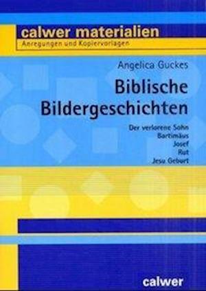 Biblische Bildergeschichten. - Angelica Guckes - Bücher - Calwer - 9783766837158 - 1. Mai 2001