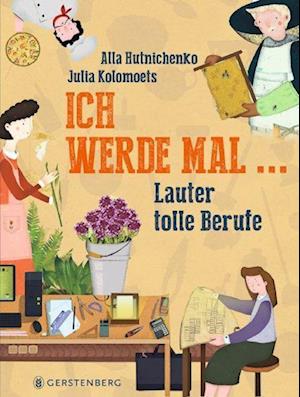 Ich werde mal - Alla Hutnichenko - Books - Gerstenberg Verlag - 9783836961158 - June 27, 2022