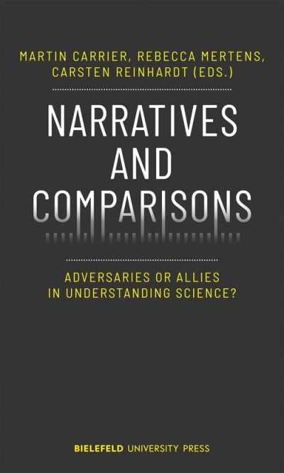 Narratives and Comparisons – Adversaries or Allies in Understanding Science? - BiUP General - Martin Carrier - Books - Transcript Verlag - 9783837654158 - January 5, 2021