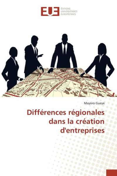 Cover for Gueye Mayoro · Differences Regionales Dans La Creation D'entreprises (Pocketbok) (2015)