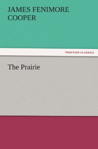 The Prairie (Tredition Classics) - James Fenimore Cooper - Kirjat - tredition - 9783842463158 - maanantai 21. marraskuuta 2011