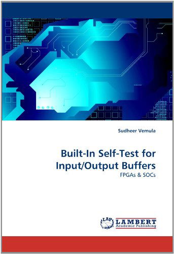 Cover for Sudheer Vemula · Built-in Self-test for Input / Output Buffers: Fpgas &amp; Socs (Paperback Book) (2010)