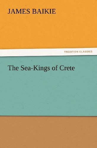 Cover for James Baikie · The Sea-kings of Crete (Tredition Classics) (Taschenbuch) (2012)