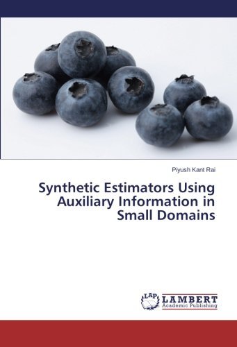 Cover for Piyush Kant Rai · Synthetic Estimators Using Auxiliary Information in Small Domains (Paperback Book) (2014)