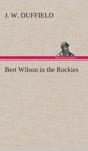 Cover for J. W. Duffield · Bert Wilson in the Rockies (Hardcover Book) (2013)