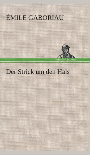 Cover for Emile Gaboriau · Der Strick Um den Hals (Hardcover Book) [German edition] (2013)