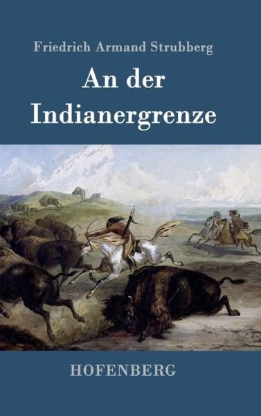 Cover for Friedrich Armand Strubberg · An der Indianergrenze (Hardcover bog) (2016)