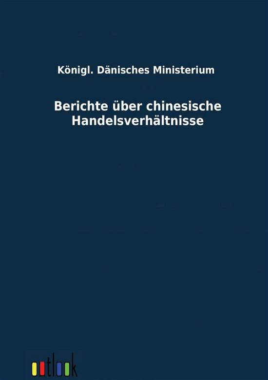 Cover for C Resensmith · Berichte uber chinesische Handelsverhaltnisse (Taschenbuch) (2011)