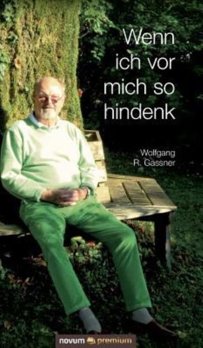 Cover for Wolfgang R Gassner · Wenn ich vor mich so hindenk (Hardcover Book) (2016)