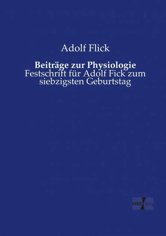 Cover for Adolf Flick · Beitrage zur Physiologie: Festschrift fur Adolf Fick zum siebzigsten Geburtstag (Paperback Book) [German edition] (2019)