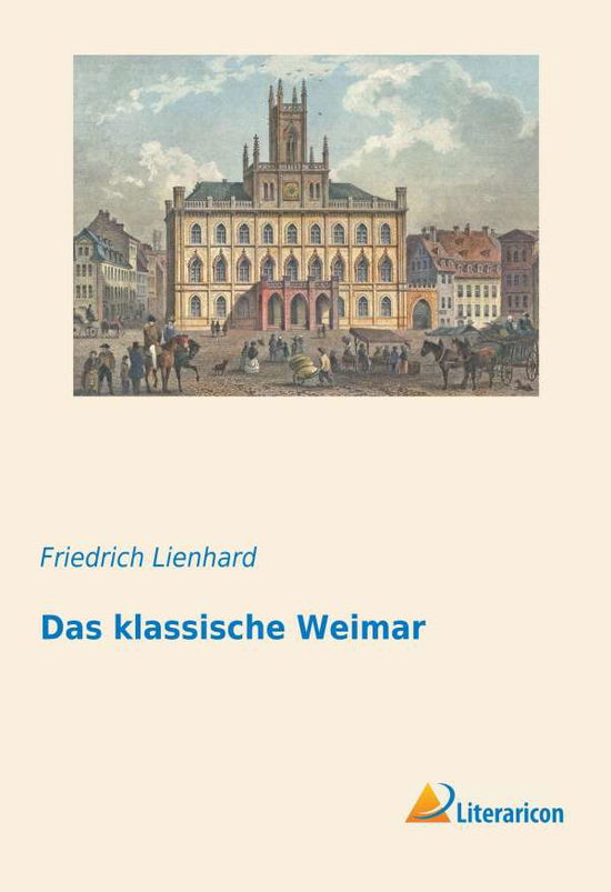 Cover for Lienhard · Das klassische Weimar (Buch)