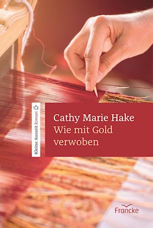 Cover for Cathy Marie Hake · Wie mit Gold verwoben (Buch) (2023)