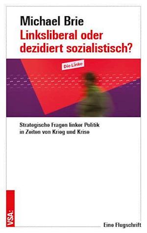 Cover for Michael Brie · Linksliberal oder dezidiert sozialistisch? (Book) (2024)