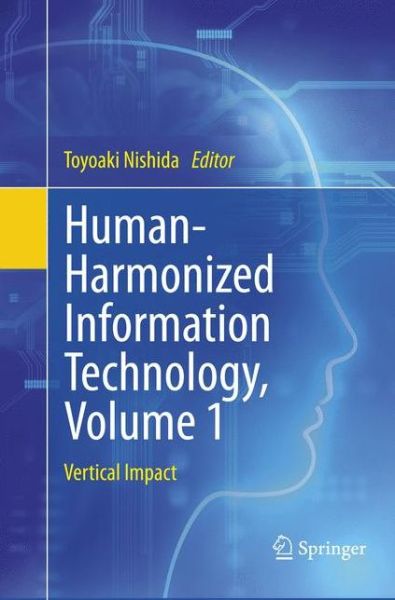 Cover for Human-Harmonized Information Technology, Volume 1: Vertical Impact (Paperback Book) [Softcover reprint of the original 1st ed. 2016 edition] (2018)
