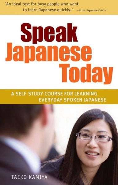 Cover for Taeko Kamiya · Speak Japanese Today: A Self-Study Course for Learning Everyday Spoken Japanese (Paperback Book) [Bilingual edition] (2010)