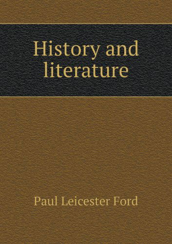 Cover for Paul Leicester Ford · History and Literature (Paperback Book) (2013)