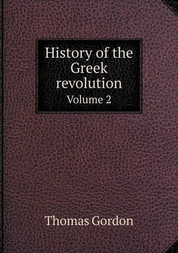 Cover for Thomas Gordon · History of the Greek Revolution Volume 2 (Taschenbuch) (2013)