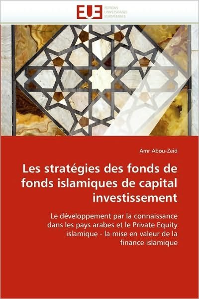 Cover for Amr Abou-zeid · Les Stratégies Des Fonds De Fonds Islamiques De Capital Investissement (Pocketbok) [French edition] (2018)
