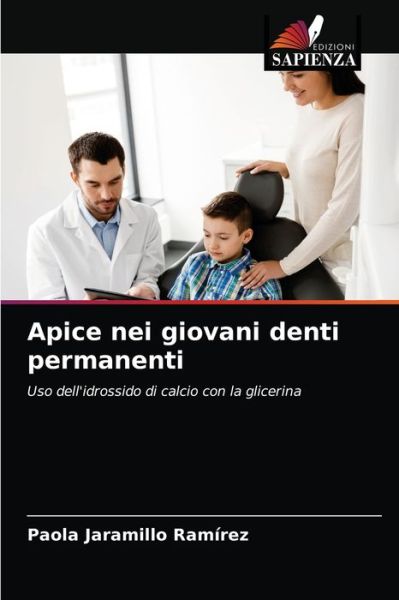 Cover for Paola Jaramillo Ramirez · Apice nei giovani denti permanenti (Paperback Book) (2021)