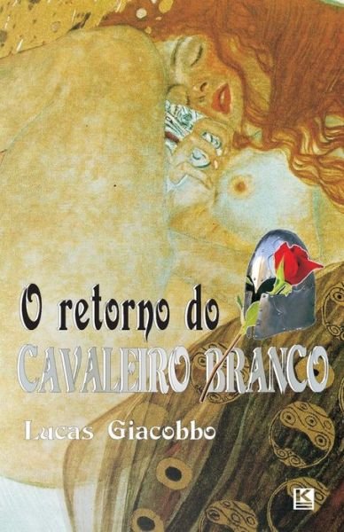 Cover for Lucas Giacobbo · O Retorno Do Cavaleiro Branco (Pocketbok) [Portuguese edition] (2012)