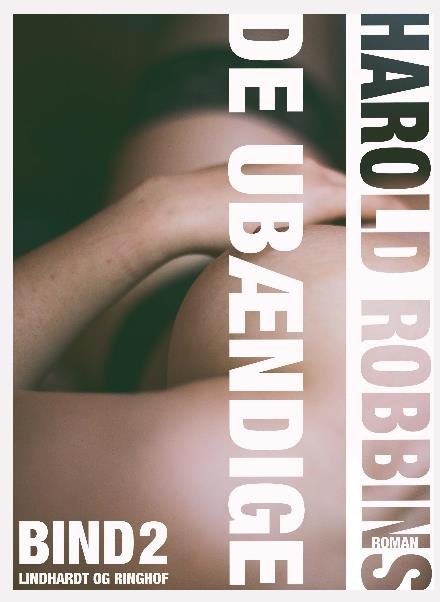 Cover for Harold Robbins · De ubændige - Bind 2 (Sewn Spine Book) [1e uitgave] (2017)