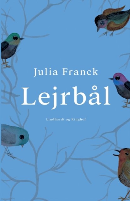Cover for Julia Franck · Lejrbål (Sewn Spine Book) [1st edition] (2022)