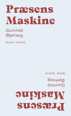 Cover for Gunnhild Øyehaug · Præsens Maskine (Heftet bok) [1. utgave] (2020)