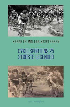 Cover for Kenneth Møller Kristensen · Cykelsportens 25 største legender (Sewn Spine Book) [1.º edición] (2022)