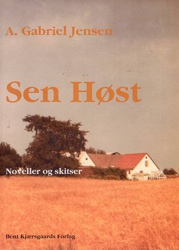 Cover for Albert Gabriel Jensen · Sen høst (Sewn Spine Book) [1st edition] (2003)