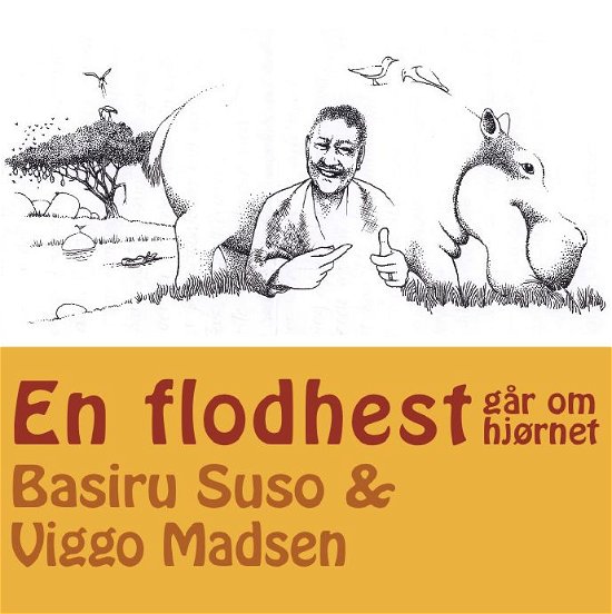 Cover for Basiru Suso &amp; Viggo Madsen · En Flodhest Går Om Hjørnet (CD) (2012)