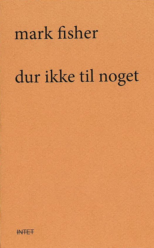 Mark Fisher · Dur ikke til noget (Sewn Spine Book) [1st edition] (2024)