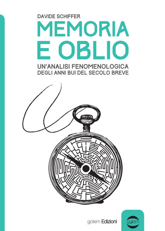 Memoria E Oblio. Un'analisi Fenomenologica Degli Anni Bui Del Secolo Breve - Davide Schiffer - Libros -  - 9788898771158 - 