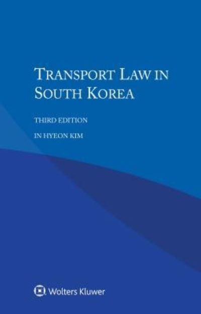 Cover for In Hyeon Kim · Transport Law in South Korea (Taschenbuch) [3 New edition] (2017)