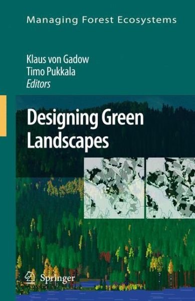 Klaus Von Gadow · Designing Green Landscapes - Managing Forest Ecosystems (Paperback Book) [Softcover reprint of hardcover 1st ed. 2008 edition] (2010)