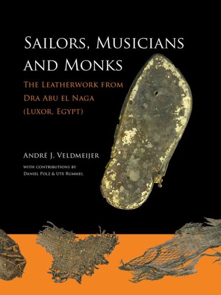 Sailors, Musicians and Monks: The Leatherwork from Dra Abu el Naga (Luxor, Egypt) - Andre J. Veldmeijer - Books - Sidestone Press - 9789088904158 - April 14, 2017