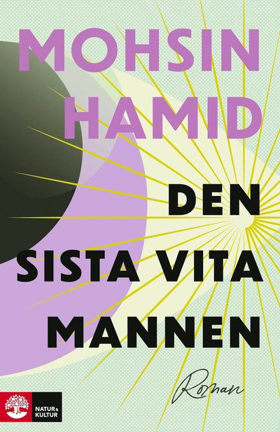 Den sista vita mannen - Mohsin Hamid - Books - Natur & Kultur Allmänlitt. - 9789127179158 - April 14, 2023