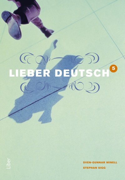 Lieber Deutsch: Lieber Deutsch 5 - Stephan Sigg - Books - Liber - 9789147010158 - June 12, 2008