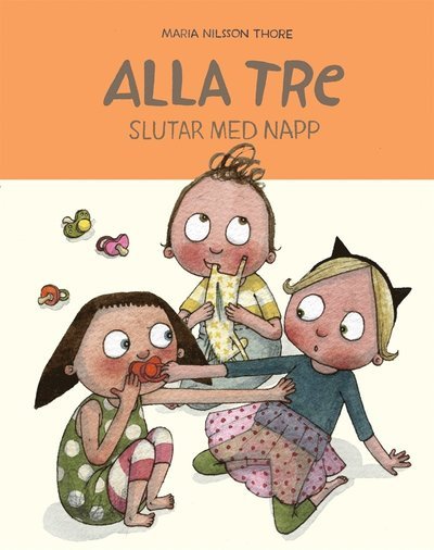 Cover for Maria Nilsson Thore · Alla tre: Alla tre slutar med napp (ePUB) (2016)