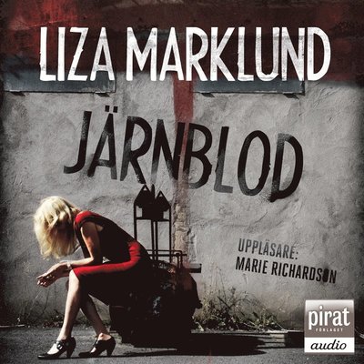 Annika Bengtzon: Järnblod - Liza Marklund - Äänikirja - Piratförlaget - 9789164233158 - perjantai 12. kesäkuuta 2015