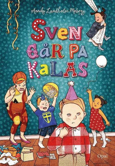 Sven: Sven går på kalas - Annika Lundholm Moberg - Books - Opal - 9789172997158 - April 13, 2015