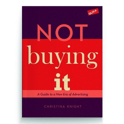 Cover for Christina Knight · Not buying it : A Guide to a New Era of Advertising (Bog) (2018)